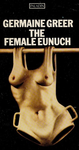 Germaine Greer: The female eunuch (1970, Paladin)