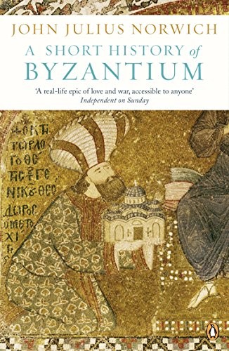 John Julius Norwich: A Short History of Byzantium (Paperback, 2013, Viking, imusti)