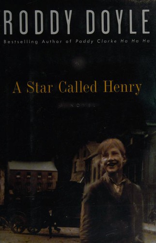 Roddy Doyle: A star called Henry (1999, Viking)