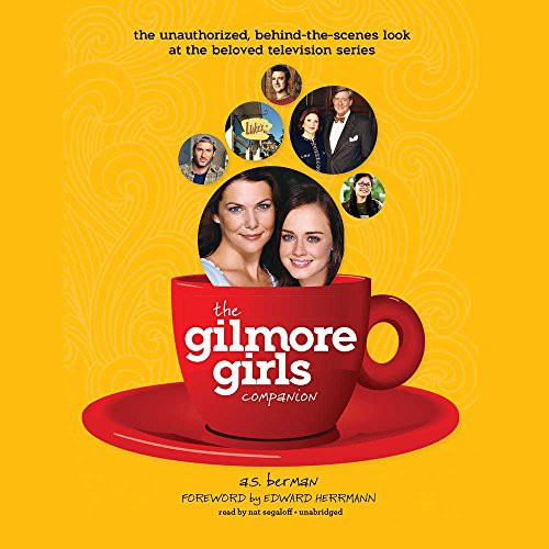 A. S. Berman: The Gilmore Girls Companion (AudiobookFormat, 2018, BearManor Media, BearManor Media and Blackstone Audio)