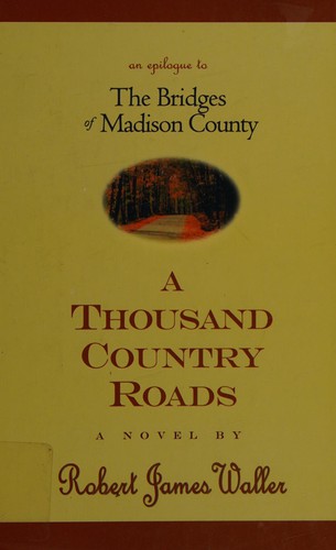 Robert James Waller: A thousand country roads (2002, Thorndike Press)