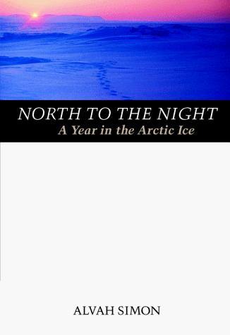 Alvah Simon: North to the Night (Hardcover, 1998, Mcgraw-Hill)