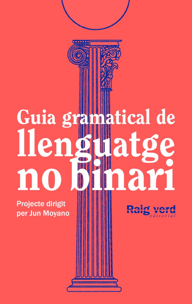 Jun Moyano: Guia gramatical de llenguatge no-binari (Paperback, Catalan language, 2023, Raig verd)