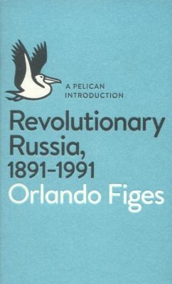 Orlando Figes: Revolutionary Russia 18911991 (2014, Penguin Books Ltd)