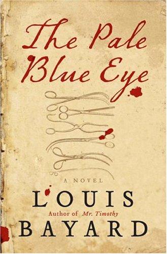 Louis Bayard, Bayard, Louis.: The pale blue eye (2006, HarperCollins Publishers)