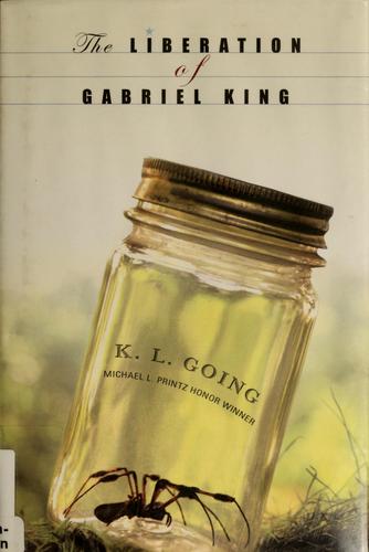 K. L. Going: The liberation of Gabriel King (Paperback, 2005, G.P. Putnam's Sons)