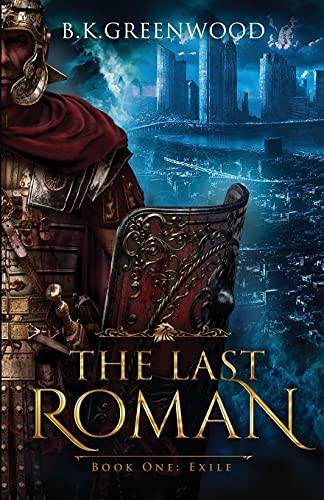 B.K. Greenwood: The Last Roman : Book One (Paperback, 2021, B.K. Greenwood)