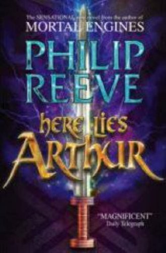 Philip Reeve: Here Lies Arthur (2008, Scholastic)