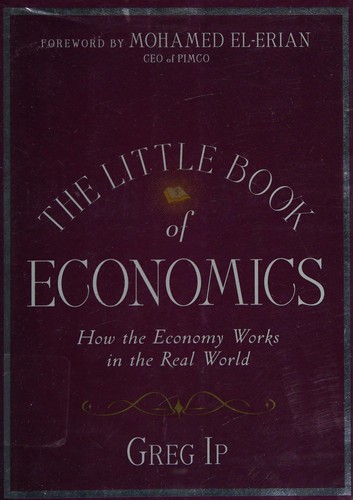 Greg Ip: The little book of economics (2010, John Wiley & Sons)