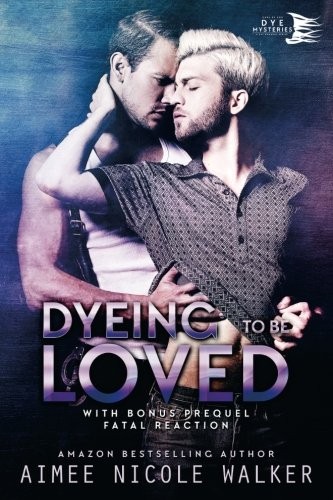 Aimee Nicole Walker: Dyeing to be Loved (Paperback, 2016, Aimee Nicole Walker)