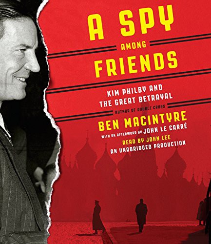 John le Carré, John Lee, Ben Macintyre: A Spy Among Friends (AudiobookFormat, 2014, Random House Audio)