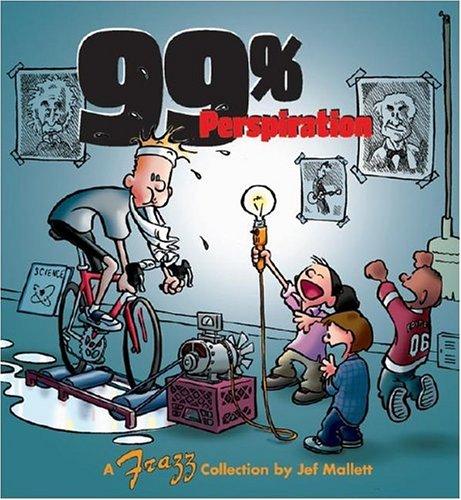 Jef Mallett: 99 % Perspiration (Paperback, 2006, Andrews McMeel Publishing)