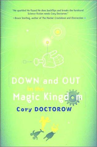 Cory Doctorow: Down and out in the Magic Kingdom (2003, Tor)