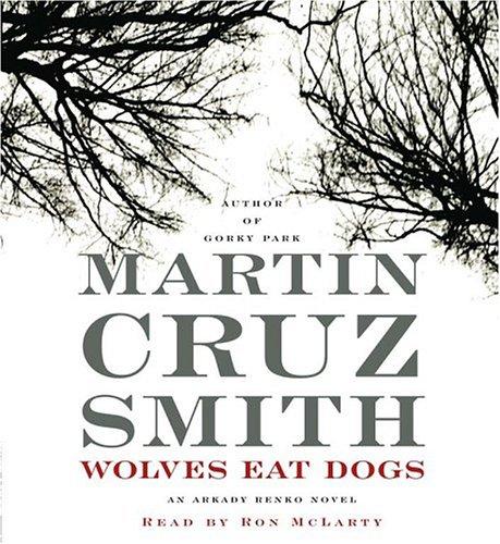 Martin Cruz Smith: Wolves Eat Dogs (2004, Simon & Schuster Audio)