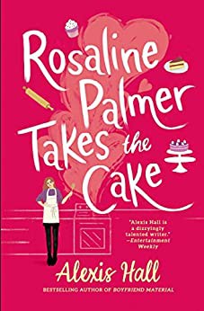 Alexis Hall: Rosaline Palmer Takes the Cake (Paperback, 2021, Forever)