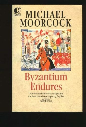 Michael Moorcock: Byzantium Endures (Paperback, 1985, Flamingo/Fontana, Flamingo Fontana Paperbacks)