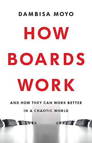 Dambisa Moyo: How Boards Work (Paperback, 2021, The Bridge Street Press)
