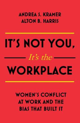 Alton B. Harris, Andrea S. Kramer: It's Not You It's the Workplace (2021, Brealey Publishing, Nicholas, Nicholas Brealey)