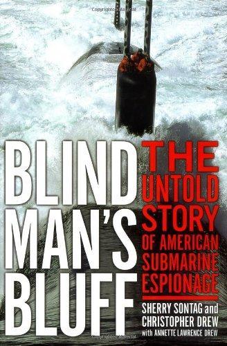 Sherry Sontag, Christopher Drew, Annette Lawrence Drew: Blind Man's Bluff : The Untold Story of American Submarine Espionage (1998, Public Affairs)