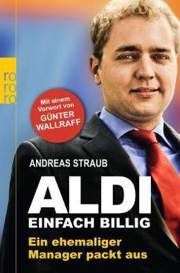 Andreas Straub: Aldi - Einfach billig (German language, 2012, Rowohlt Verlag)