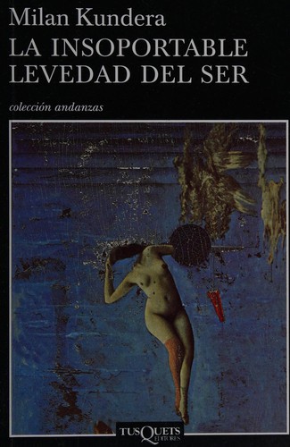 La insoportable levedad del ser (Spanish language, 2008, Tusquets Editores S.A.)