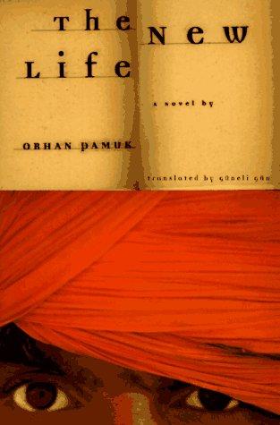 Orhan Pamuk: The new life (1997, Farrar, Straus, and Giroux)