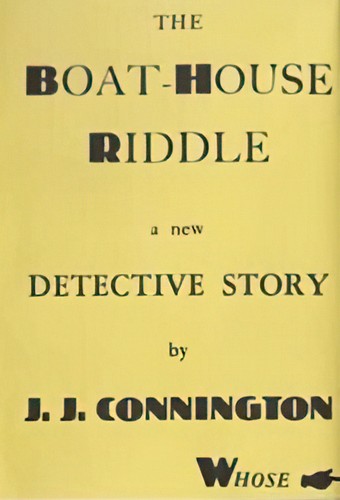 The Boat-House Riddle (1931, Victor Gollancz)