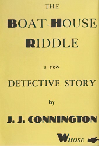 Alfred Walter Stewart: The Boat-House Riddle (1931, Victor Gollancz)