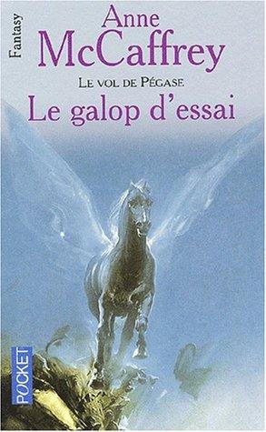 Anne McCaffrey: Le galop d'essai vol de pegase t1 (Paperback, French language, Pocket)