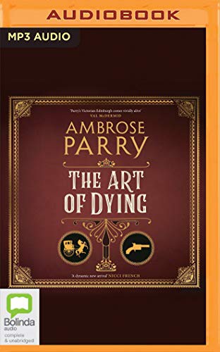 Ambrose Parry, Bryan Dick, Louise Brealey, Jayne McKenna: The Art of Dying (AudiobookFormat, 2020, Bolinda Audio)