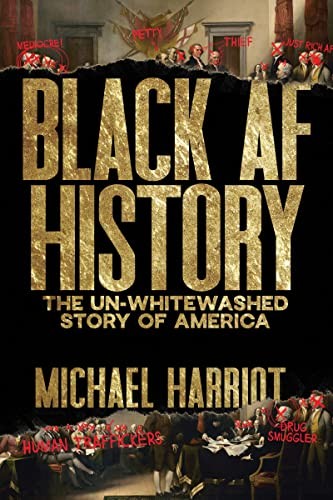 Michael Harriot: Black AF History (2022, Houghton Mifflin Harcourt Publishing Company, Dey Street Books)