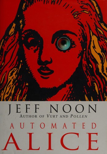 Jeff Noon: Automated Alice (1996, Doubleday)