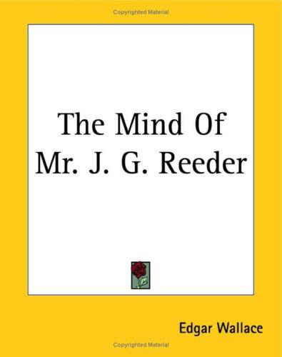 Edgar Wallace: The Mind Of Mr. J. G. Reeder (Paperback, 2004, Kessinger Publishing)