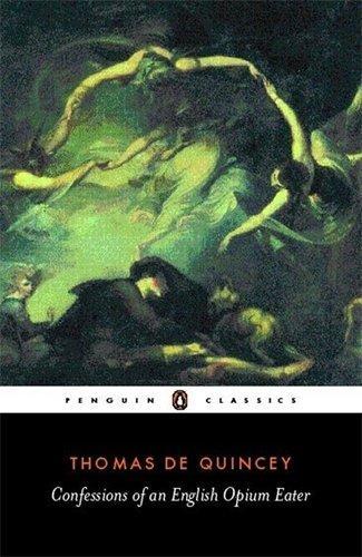 Thomas De Quincey: Confessions of an English Opium Eater (2003, Penguin Books)