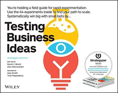 Alexander Osterwalder, David J. Bland: Testing Business Ideas (2019)