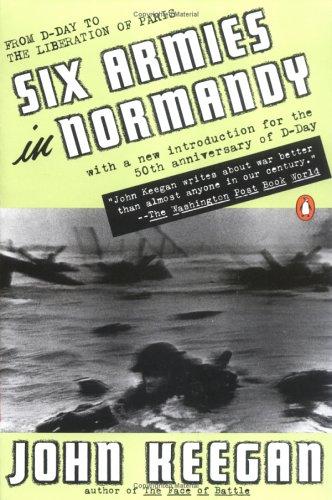 John Keegan: Six armies in Normandy (1994, Penguin Books)