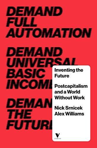 Nick Srnicek, Alex Williams: Inventing the Future (2015)