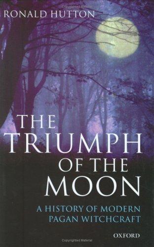 Ronald Hutton: The Triumph of the Moon (2000, Oxford University Press, USA)