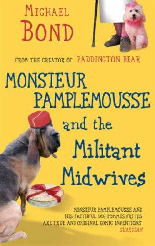 Michael Bond: Monsieur Pamplemousse and the Militant Midwives (Paperback, 2008, Allison & Busby)