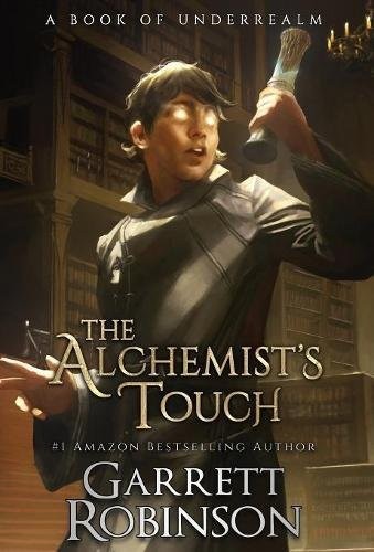 Garrett Robinson, Karen Conlin: The Alchemist's Touch (Hardcover, 2017, Legacy Books, Inc.)