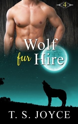 T. S. Joyce: Wolf Fur Hire (Paperback, 2015, CreateSpace Independent Publishing Platform)
