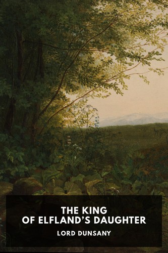 Lord Dunsany: The King of Elfland’s Daughter (2021, Standard Ebooks)