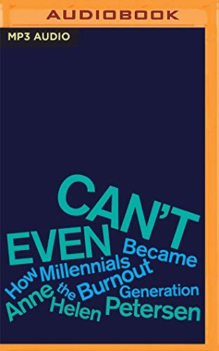 Anne Helen Petersen: Can't Even (2020, Audible Studios on Brilliance, Audible Studios on Brilliance Audio)