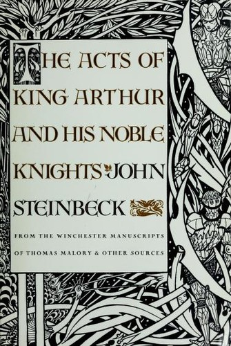 John Steinbeck: The Acts of King Arthur and His Noble Knights (1993, Farrar, Straus and Giroux)