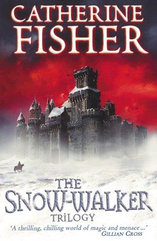 Catherine Fisher: The Snow-Walker Trilogy  (Paperback, 2003, Red Fox)