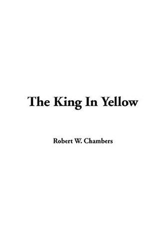 Robert W. Chambers: The King In Yellow (Hardcover, 2004, IndyPublish.com)