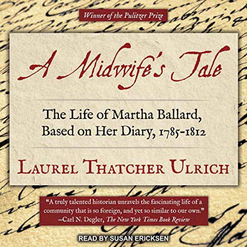 Laurel Thatcher Ulrich, Susan Ericksen: A Midwife's Tale Lib/E (AudiobookFormat, 2017, Tantor Audio)