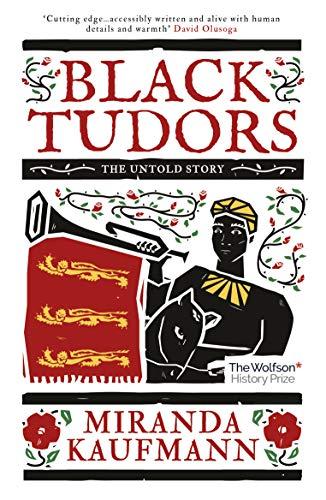 Miranda Kaufmann: Black Tudors (2018, Oneworld Publications)