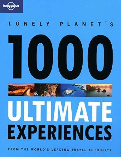 Lonely Planet: Lonely Planet 1000 Ultimate Experiences (2009)