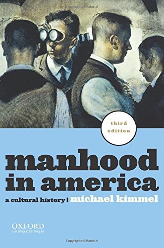 Michael S. Kimmel: Manhood in America (Paperback, 2011, Oxford University Press)